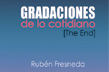 Gradaciones de lo cotidiano [The End]