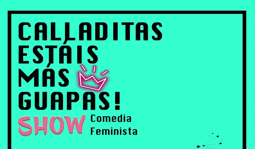 La comèdia Calladitas estáis más guapas arriba als Jardins de la Gerència